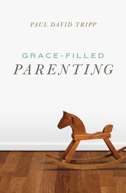 Cover: 9781682163764 | Grace-Filled Parenting (Pack of 25) | Paul David Tripp | Taschenbuch