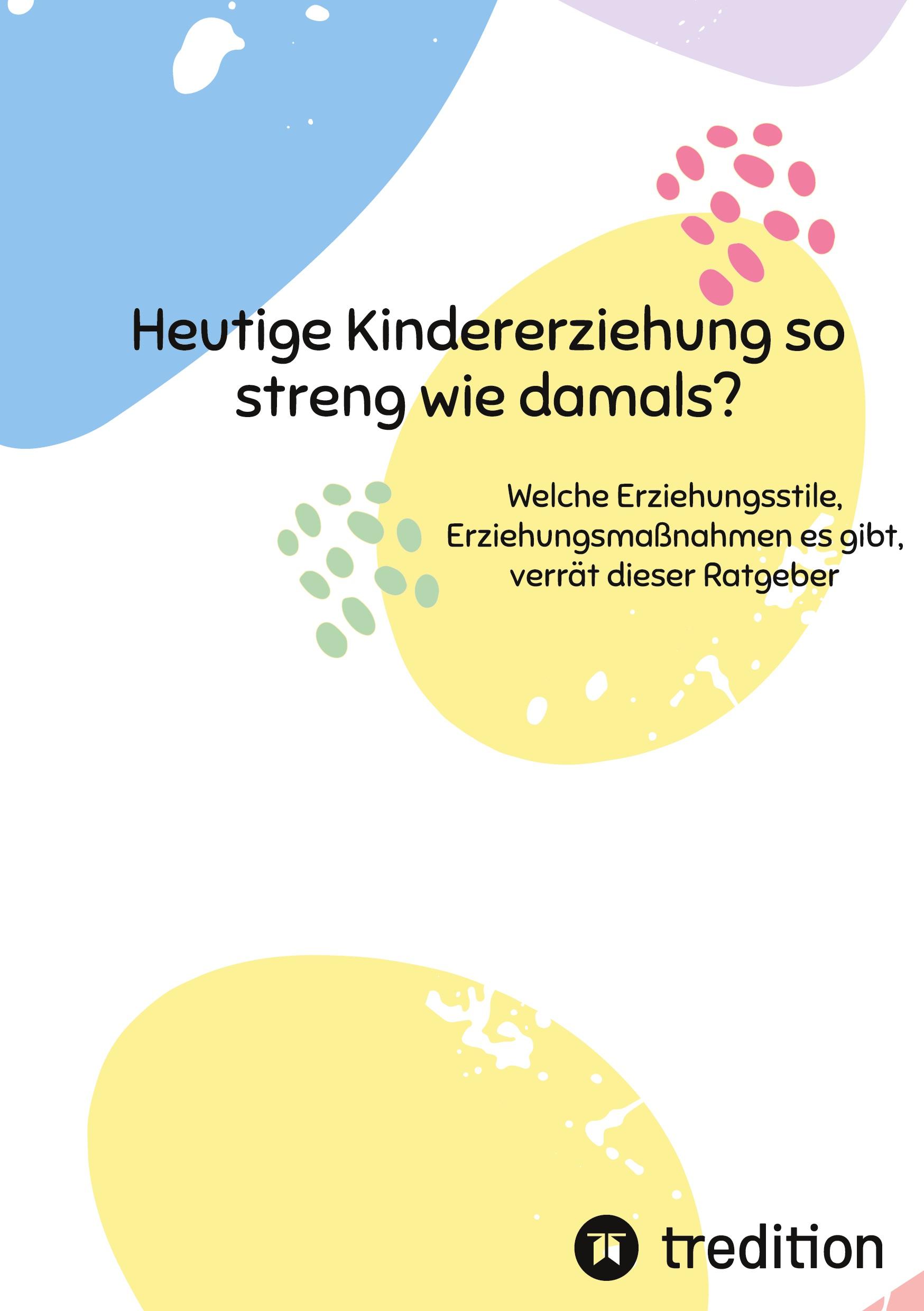 Cover: 9783347601611 | Heutige Kindererziehung so streng wie damals? | Inken Dietzmann | Buch