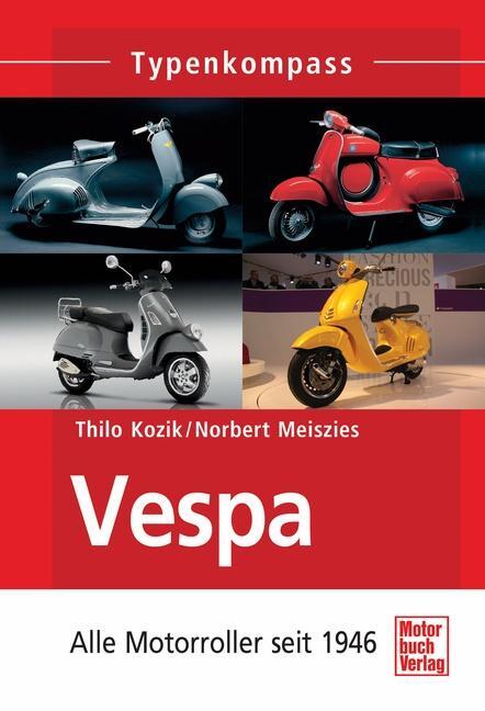 Cover: 9783613035621 | Vespa | Alle Motorroller seit 1946 | Thilo Kozik (u. a.) | Taschenbuch