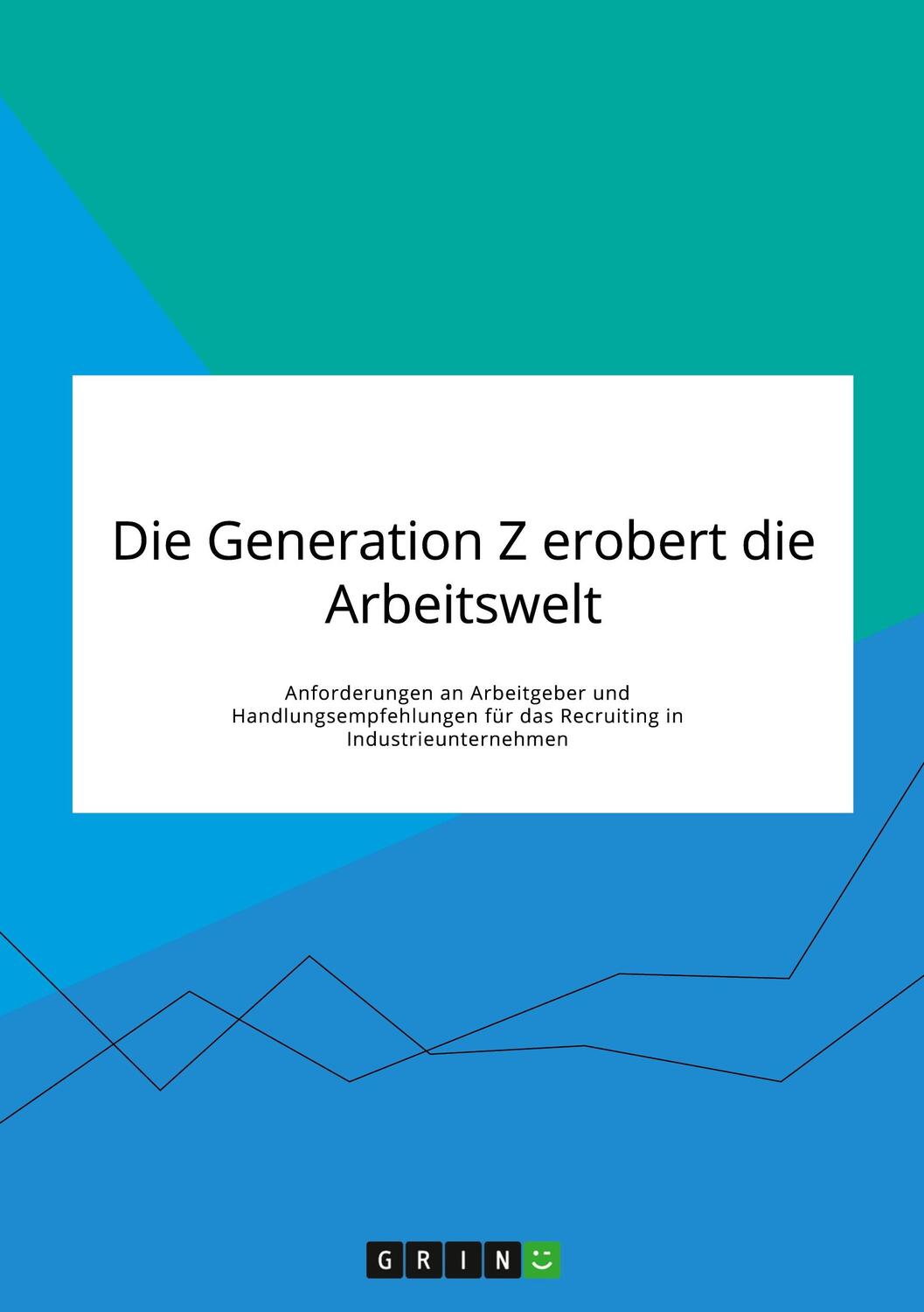 Cover: 9783346308573 | Die Generation Z erobert die Arbeitswelt. Anforderungen an...