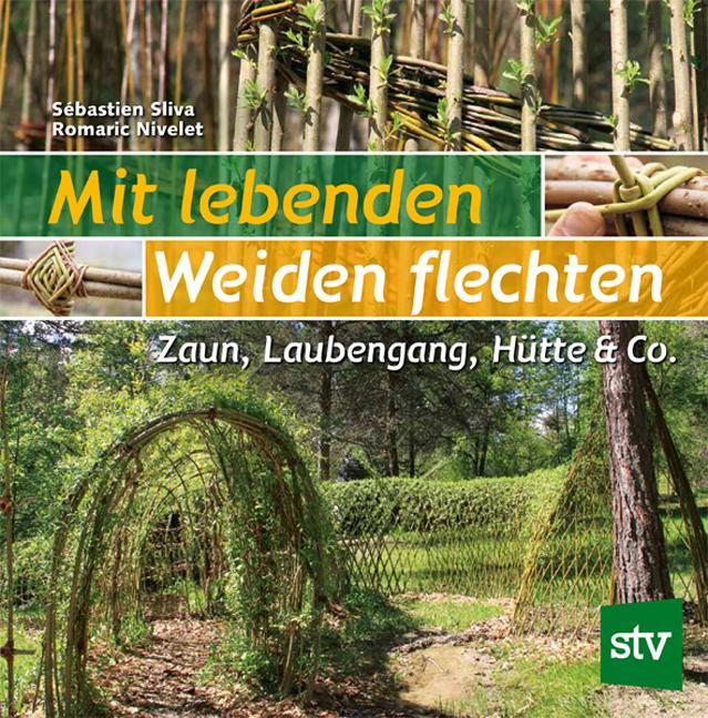 Cover: 9783702019235 | Mit lebenden Weiden flechten | Zaun, Laubengang, Hütte & Co. | Sliva