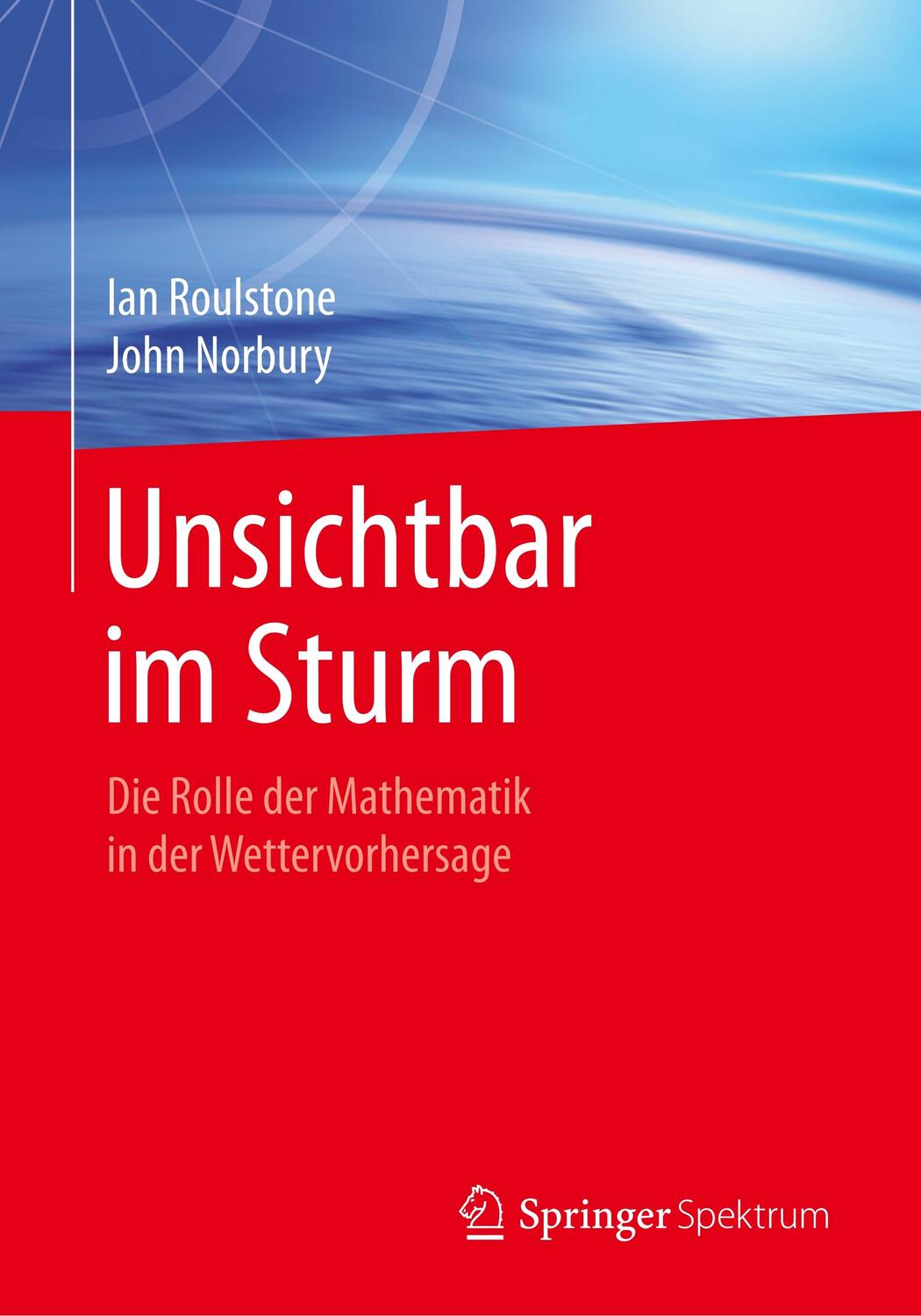Cover: 9783662482537 | Unsichtbar im Sturm | Die Rolle der Mathematik in der Wettervorhersage