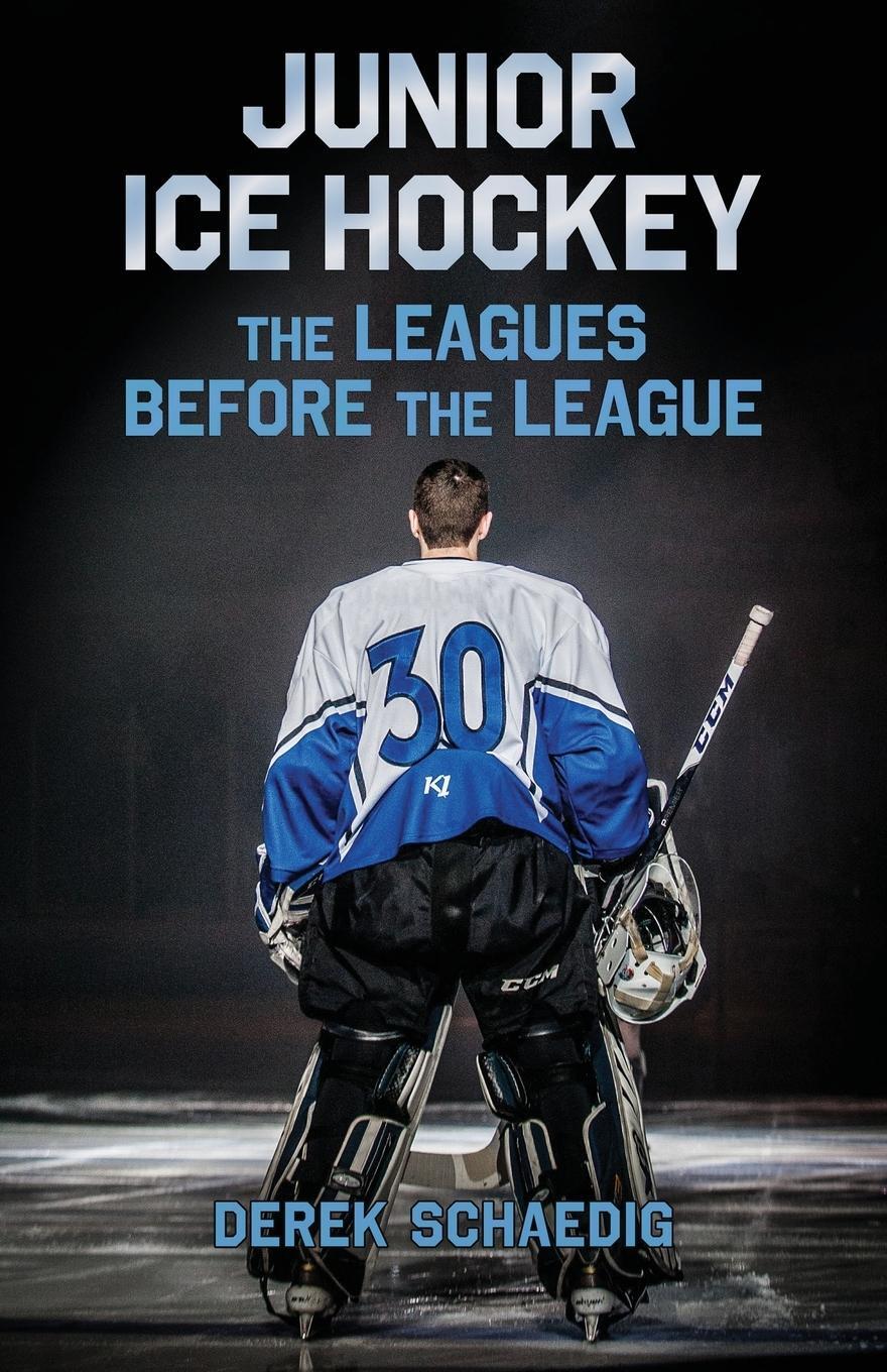 Cover: 9798218169183 | Junior Ice Hockey | The Leagues Before The League | Derek Schaedig