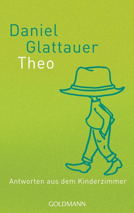 Cover: 9783442156962 | Theo | Antworten aus dem Kinderzimmer | Daniel Glattauer | Taschenbuch
