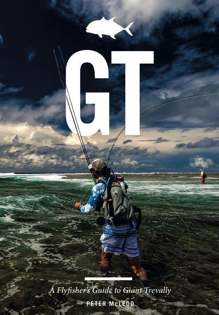 Cover: 9781910723333 | Gt: A Flyfisher's Guide to Giant Trevally | Peter Mcleod | Buch | 2016