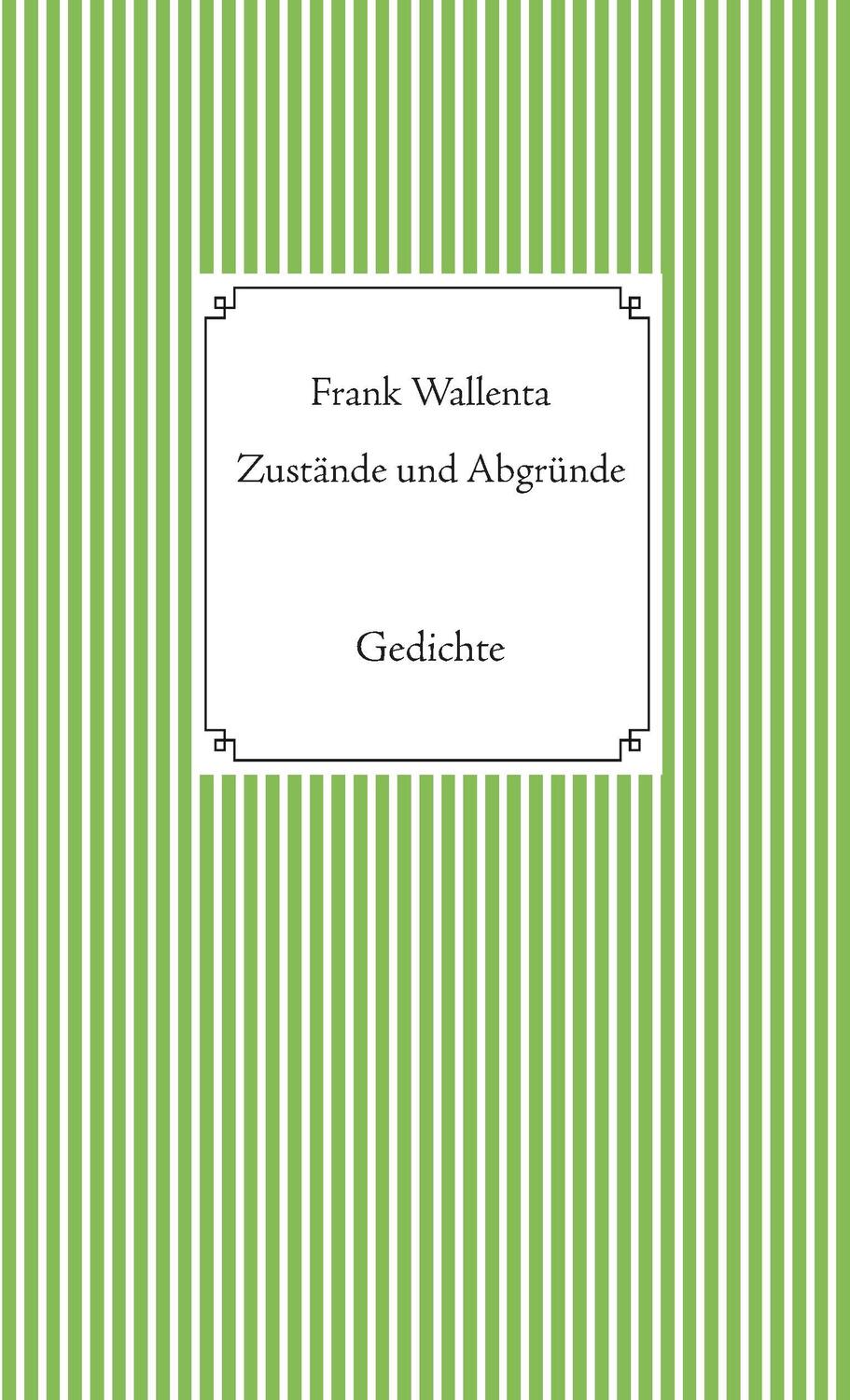 Cover: 9783936625714 | Zustände und Abgründe | Gedichte | Frank Wallenta | Buch | 136 S.
