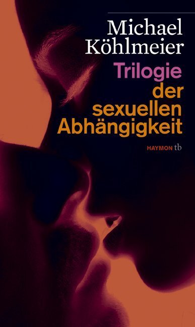 Cover: 9783852188010 | Trilogie der sexuellen Abhängigkeit | Michael Köhlmeier | Taschenbuch