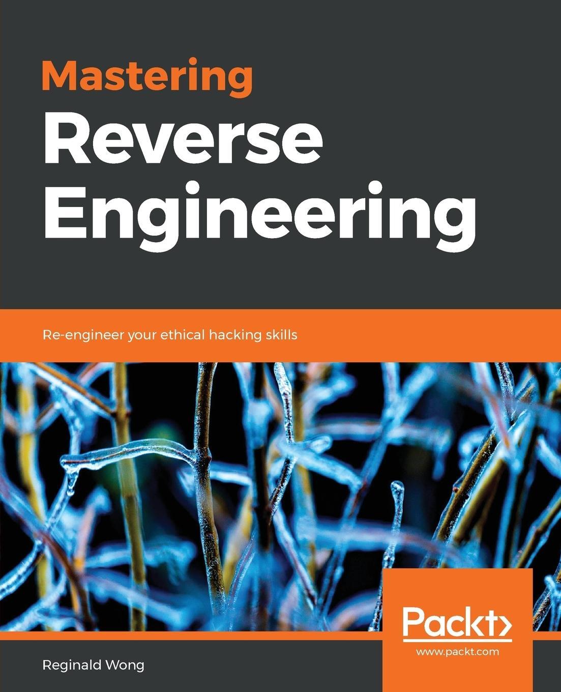 Cover: 9781788838849 | Mastering Reverse Engineering | Reginald Wong | Taschenbuch | Englisch