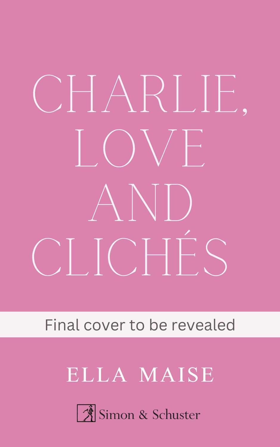 Bild: 9781398521643 | Charlie, Love and Clichés | Ella Maise | Taschenbuch | Paperback