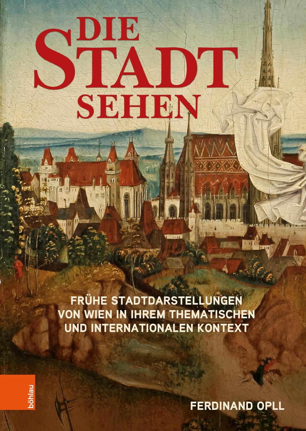 Cover: 9783205216070 | Die Stadt sehen | Ferdinand Opll | Buch | 530 S. | Deutsch | 2023
