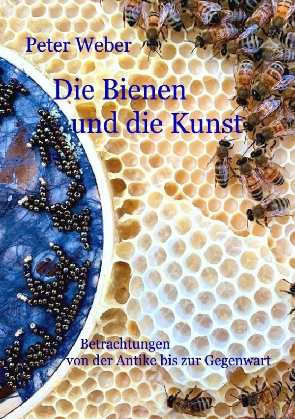 Cover: 9783757507480 | Die Bienen und die Kunst | Peter Weber | Taschenbuch | 116 S. | 2023