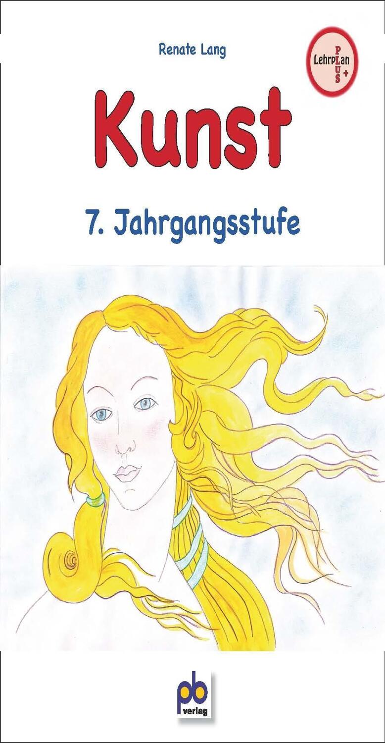Cover: 9783892912446 | Kunst 7. Jahrgangsstufe | Lehrplan PLUS | Renate Lang | Taschenbuch