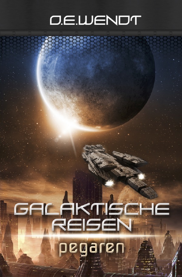 Cover: 9783746707068 | Galaktische Reisen - Pegaren | Spaceabenteuer | O. E. Wendt | Buch