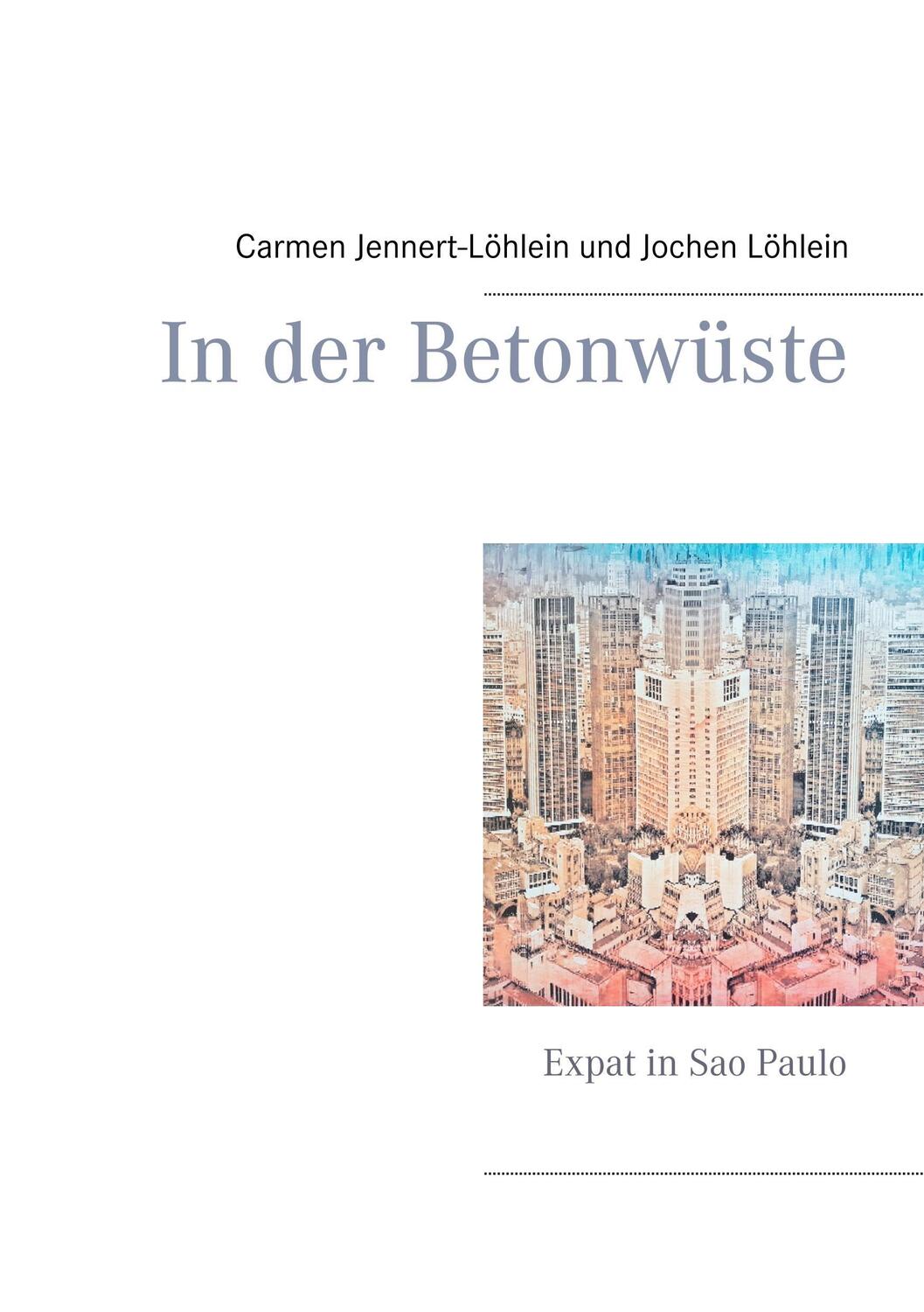 Cover: 9783744882620 | In der Betonwüste | Expat in Sao Paulo | Jennert-Löhlein (u. a.)