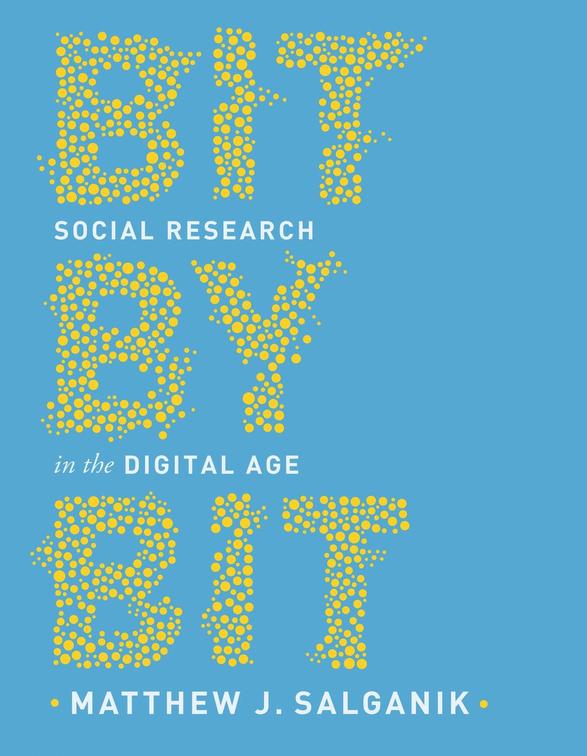 Cover: 9780691196107 | Bit by Bit | Social Research in the Digital Age | Matthew Salganik