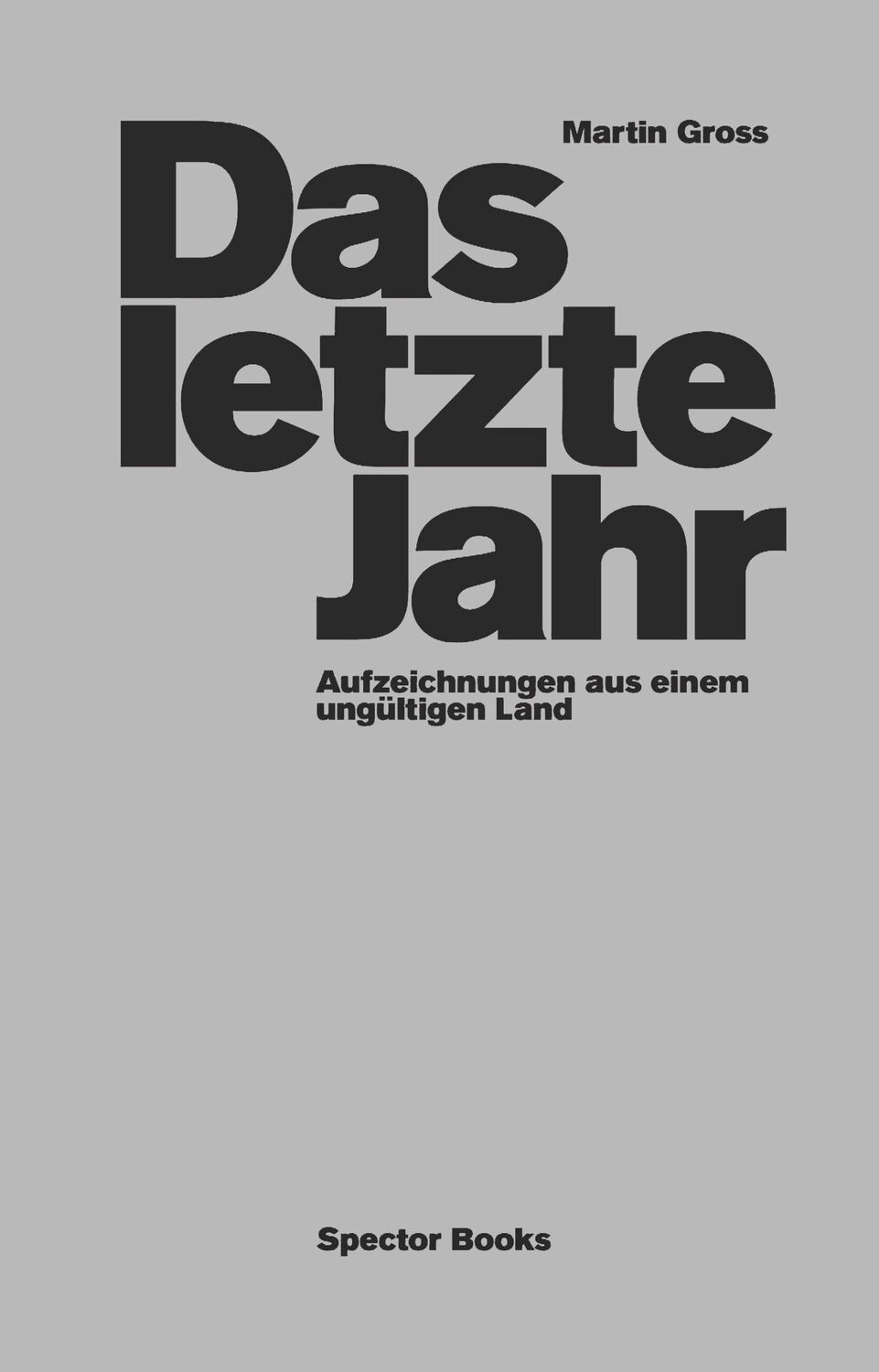 Cover: 9783959054232 | Das letzte Jahr | Aufzeichnungen aus einem ungültigen Land | Gross