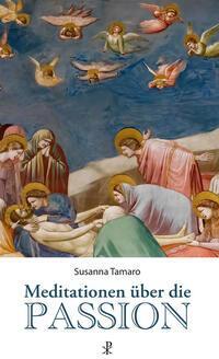 Cover: 9783717113584 | Meditationen über die Passion | Susanna Tamaro | Taschenbuch | Deutsch
