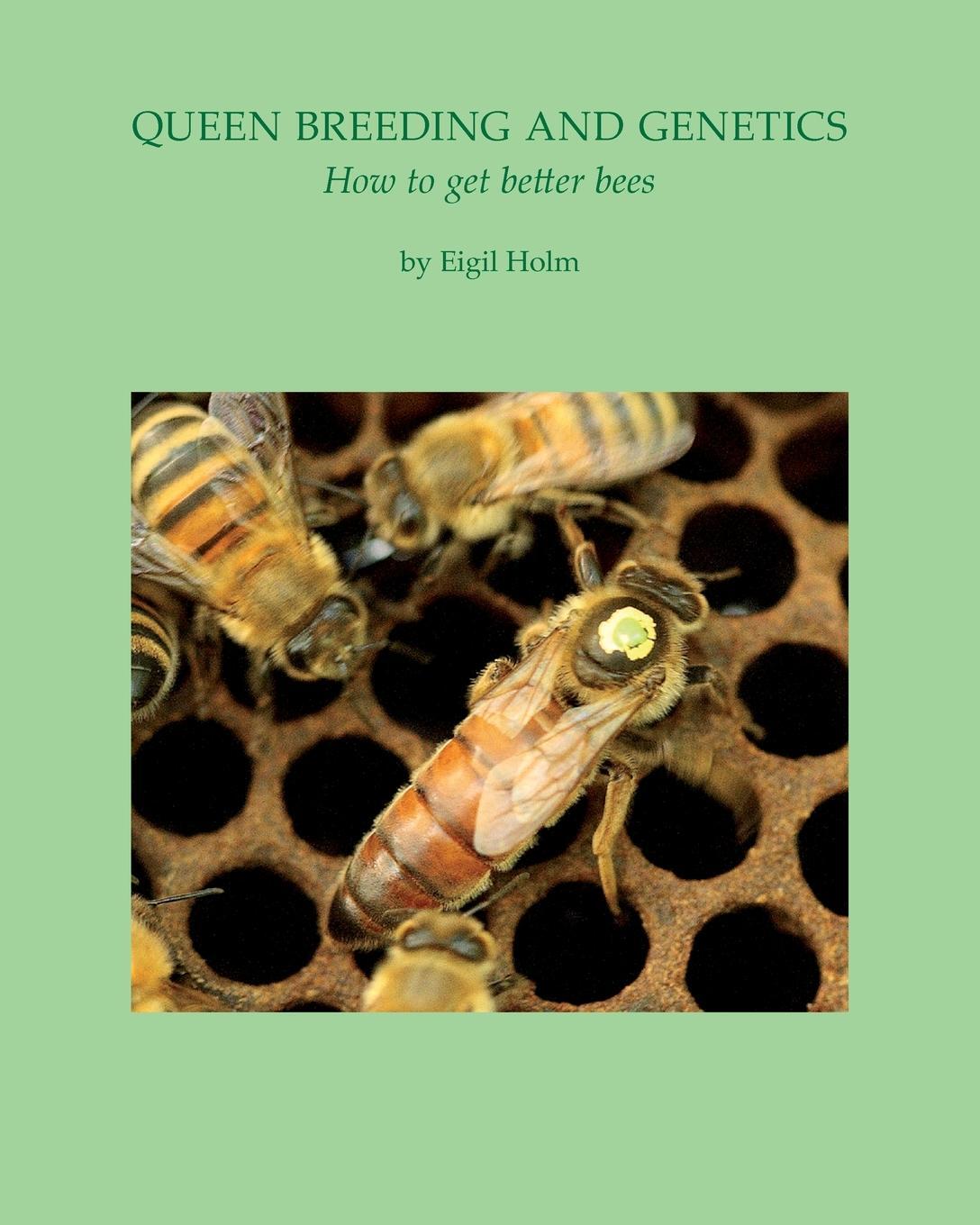 Cover: 9781904846628 | Queen Breeding and Genetics - How to get better bees | Eigil Holm
