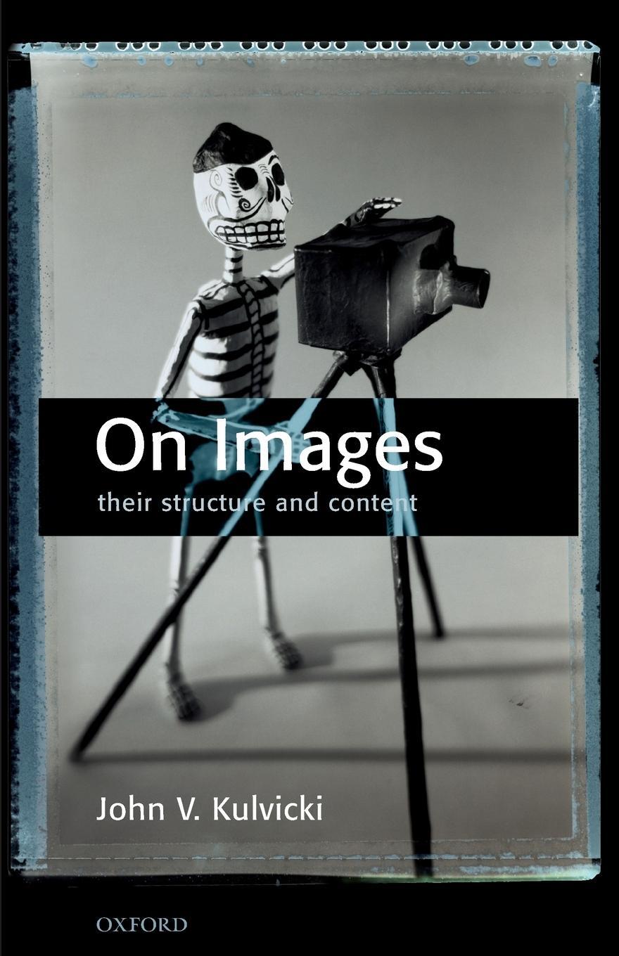 Cover: 9780199561674 | On Images | Their Structure and Content | John V. Kulvicki | Buch