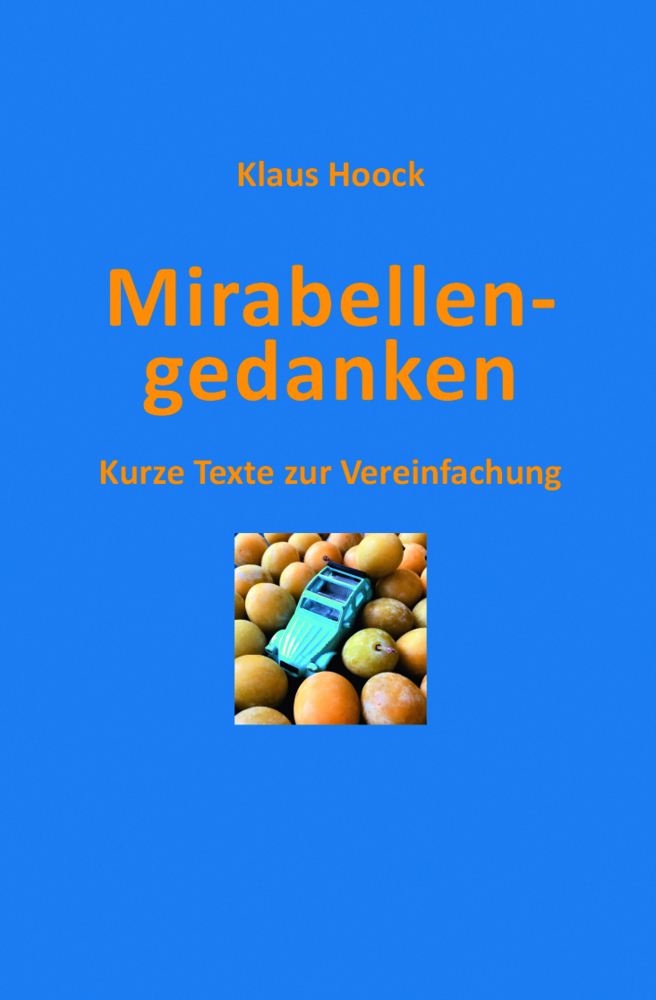 Cover: 9783864920172 | Mirabellengedanken | Kurze Texte zur Vereinfachung | Klaus Hoock