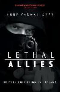 Cover: 9781781171882 | Lethal Allies | British Collusion in Ireland | Anne Cadwallader | Buch
