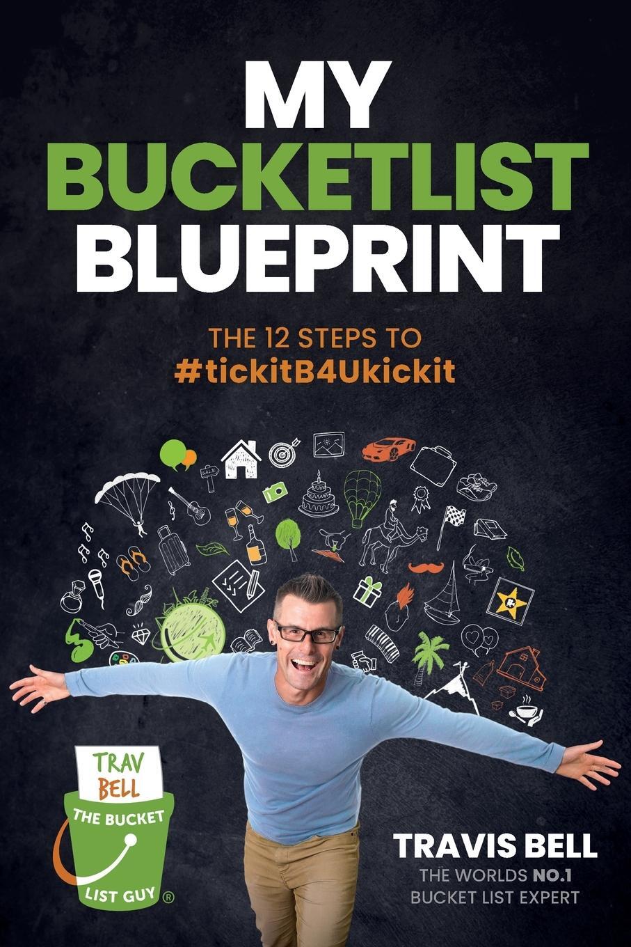 Cover: 9781925452280 | My Bucketlist Blueprint | The 12 Steps to #tickitB4Ukickit | Bell