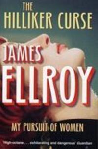 Cover: 9780099537854 | The Hilliker Curse | My Pursuit of Women | James Ellroy | Taschenbuch