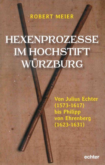 Cover: 9783429053826 | Hexenprozesse im Hochstift Würzburg | Robert Meier | Taschenbuch