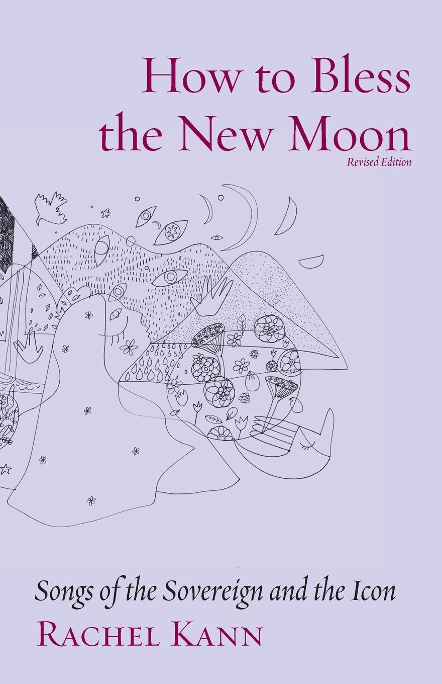 Cover: 9781934730874 | How to Bless the New Moon | Songs of the Sovereign and the Icon | Kann