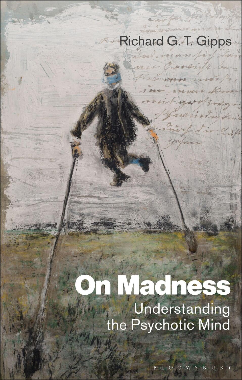 Cover: 9781350192546 | On Madness | Understanding the Psychotic Mind | Richard G. T. Gipps