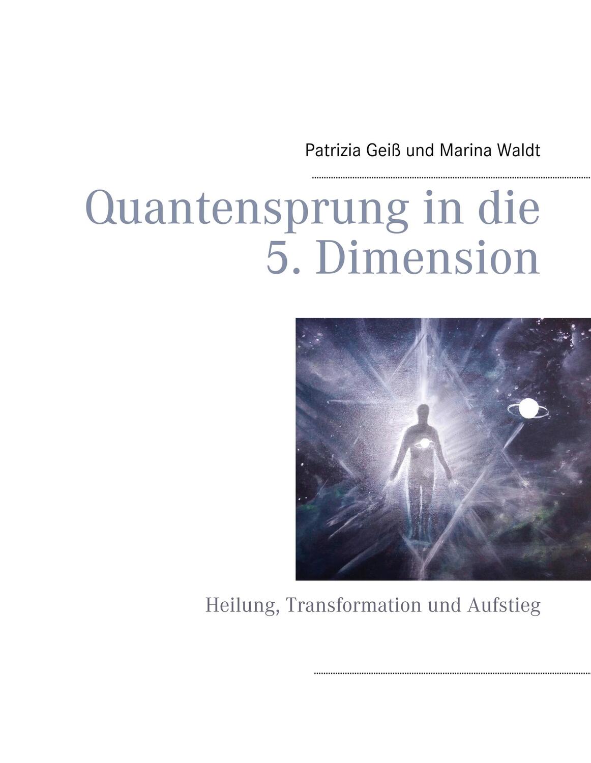 Cover: 9783740732998 | Quantensprung in die 5. Dimension | Patrizia Geiß (u. a.) | Buch
