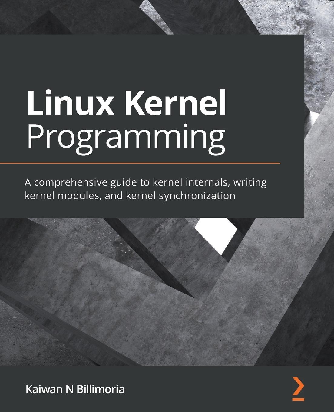 Cover: 9781789953435 | Linux Kernel Programming | Kaiwan N Billimoria | Taschenbuch | 2021