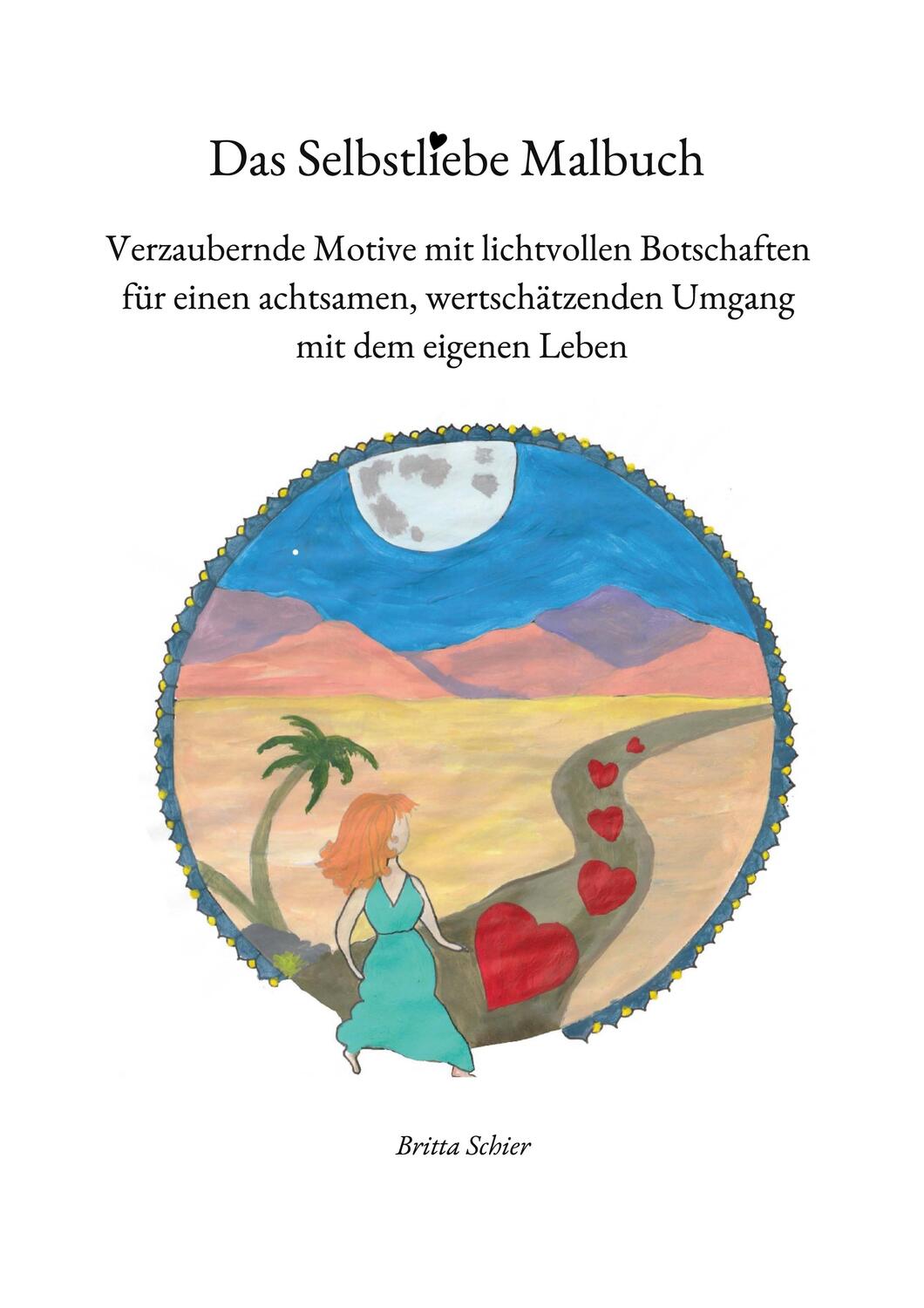 Cover: 9783754329399 | Das Selbstliebe Malbuch | Britta Schier | Taschenbuch | Paperback
