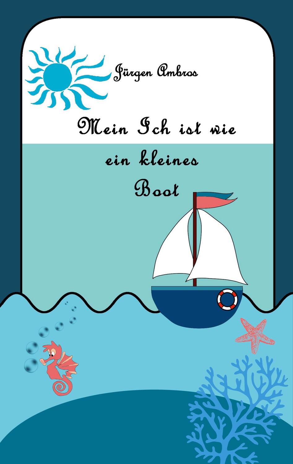 Cover: 9783758365379 | Mein Ich ist wie ein kleines Boot | Gedichte von Jürgen Ambros | Buch