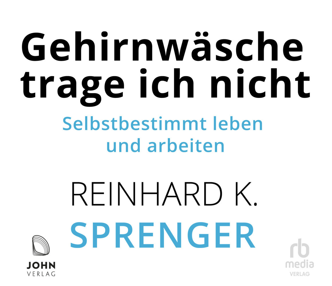 Cover: 9783963841187 | Gehirnwäsche trage ich nicht, Audio-CD, MP3 | Reinhard K. Sprenger