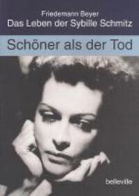 Cover: 9783923646722 | Schöner als der Tod | Das Leben der Sybille Schmitz | Friedemann Beyer