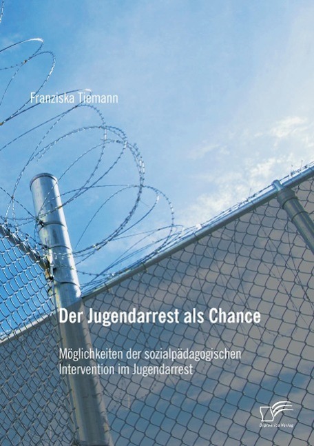 Cover: 9783959346474 | Der Jugendarrest als Chance: Möglichkeiten der sozialpädagogischen...