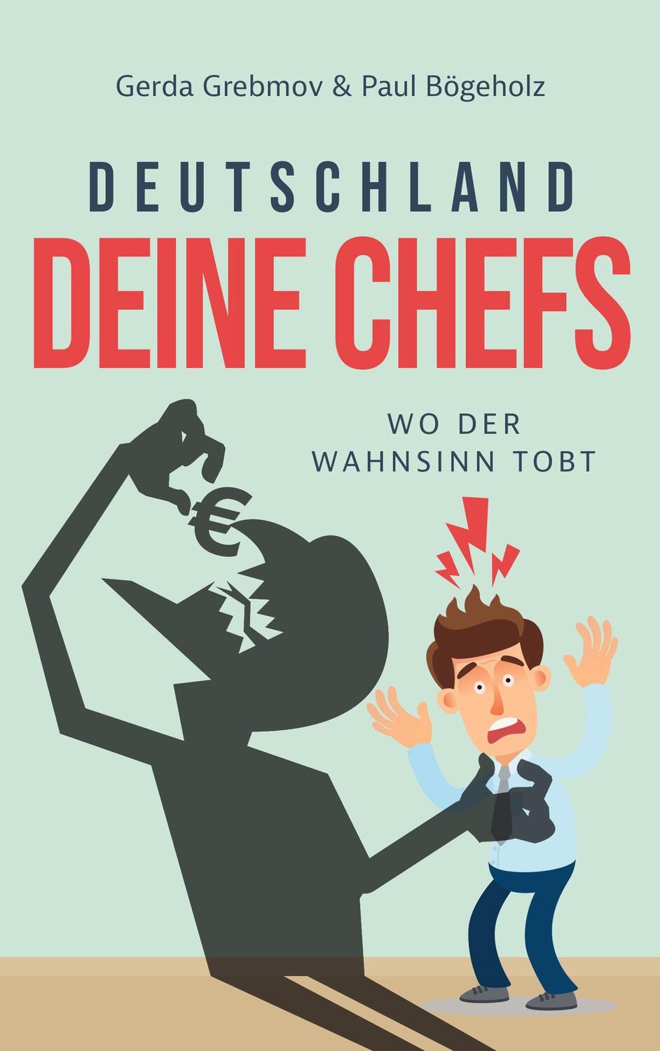 Cover: 9783756255375 | Deutschland, Deine Chefs: Wo der Wahnsinn tobt | Gerda Grebmov (u. a.)
