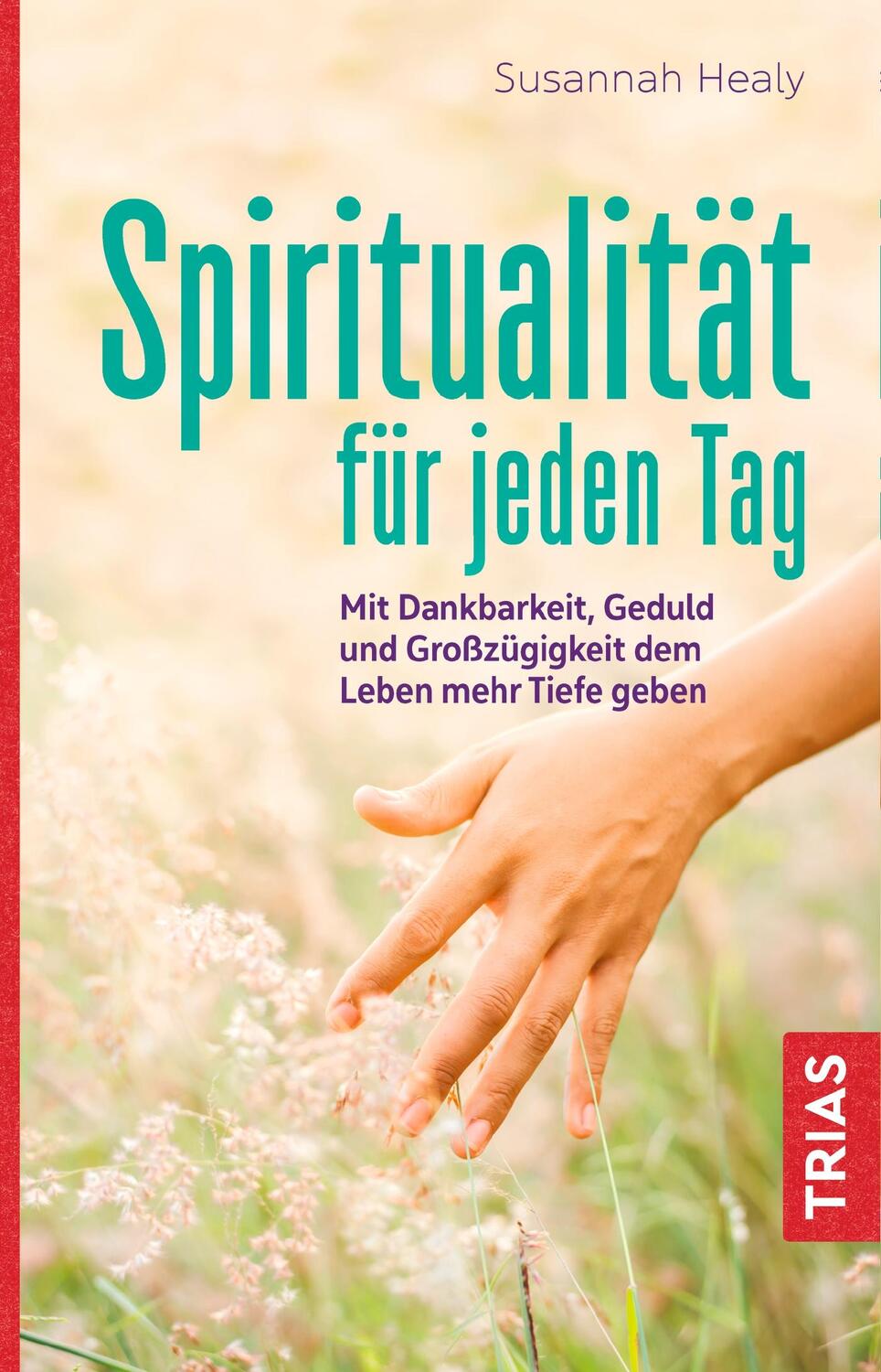 Cover: 9783432111124 | Spiritualität für jeden Tag | Susannah Healy | Taschenbuch | 272 S.