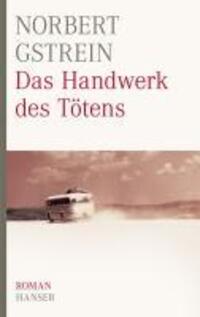 Cover: 9783446234956 | Das Handwerk des Tötens | Roman | Norbert Gstrein | Buch | 384 S.