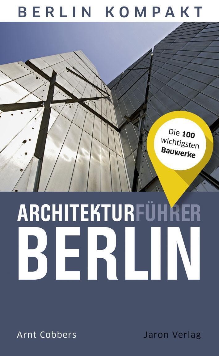 Cover: 9783897734241 | Architekturführer Berlin | Die 100 wichtigsten Bauwerke | Arnt Cobbers