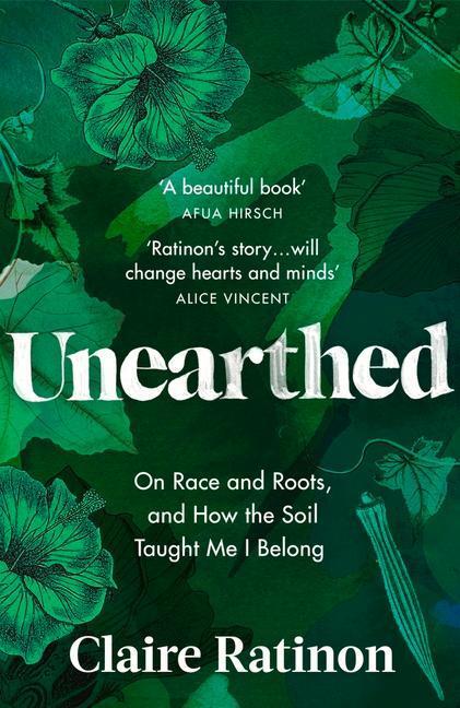 Cover: 9781529114867 | Unearthed | On race and roots, and how the soil taught me I belong