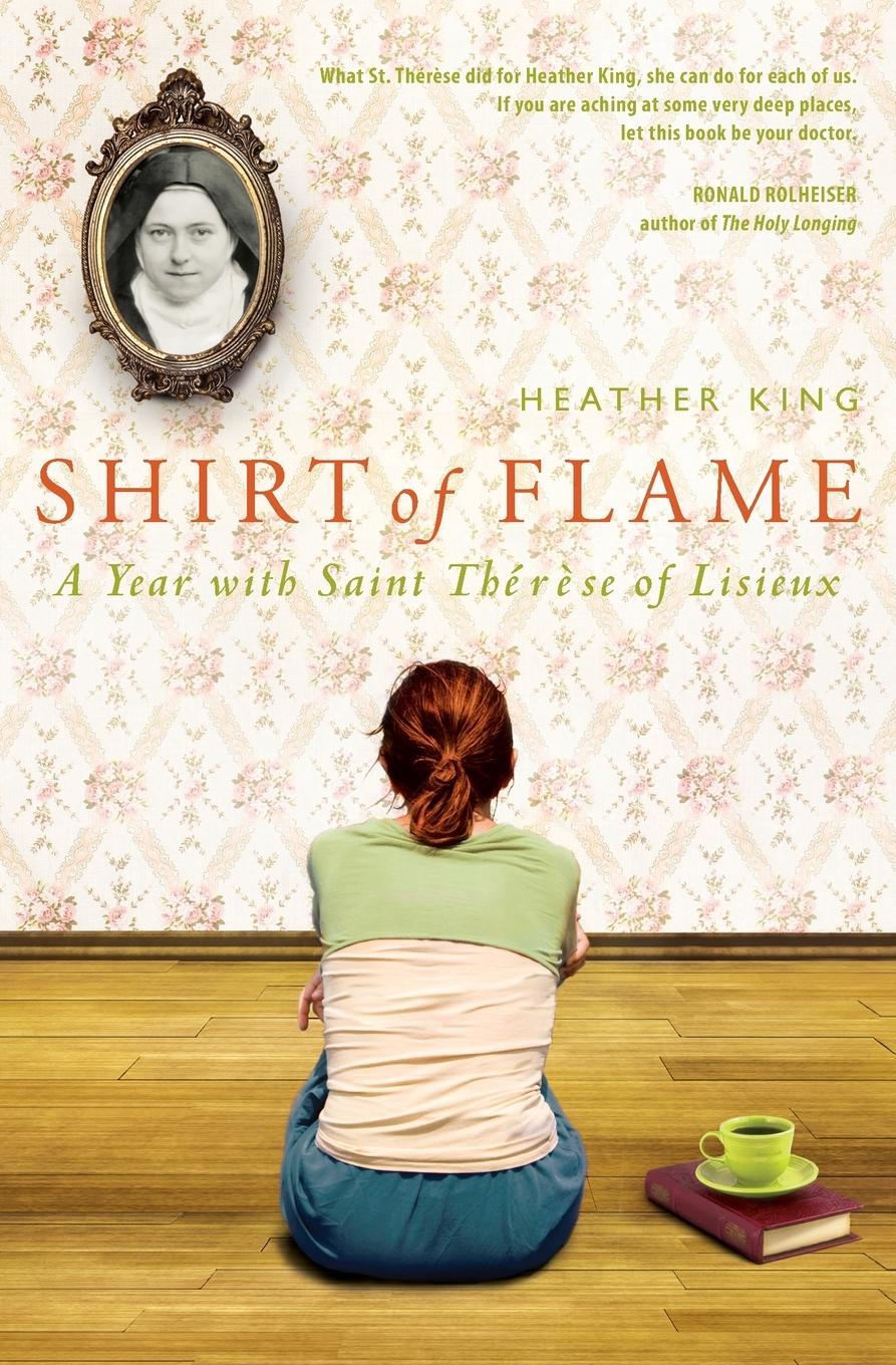 Cover: 9781557258083 | Shirt of Flame | A Year with St. Therese of Lisieux | Heather King