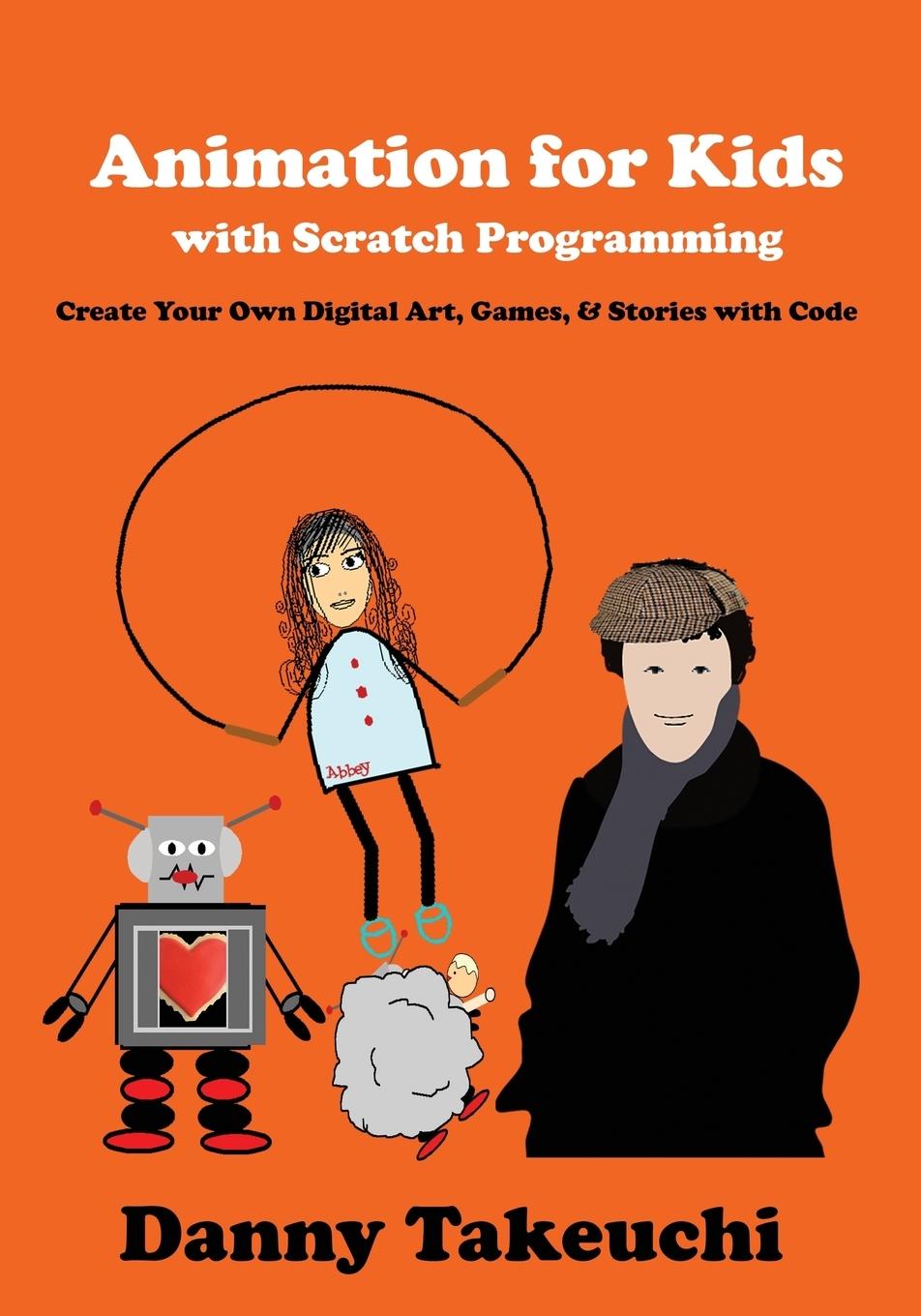 Cover: 9780692527573 | Animation for Kids with Scratch Programming | Danny Takeuchi | Buch