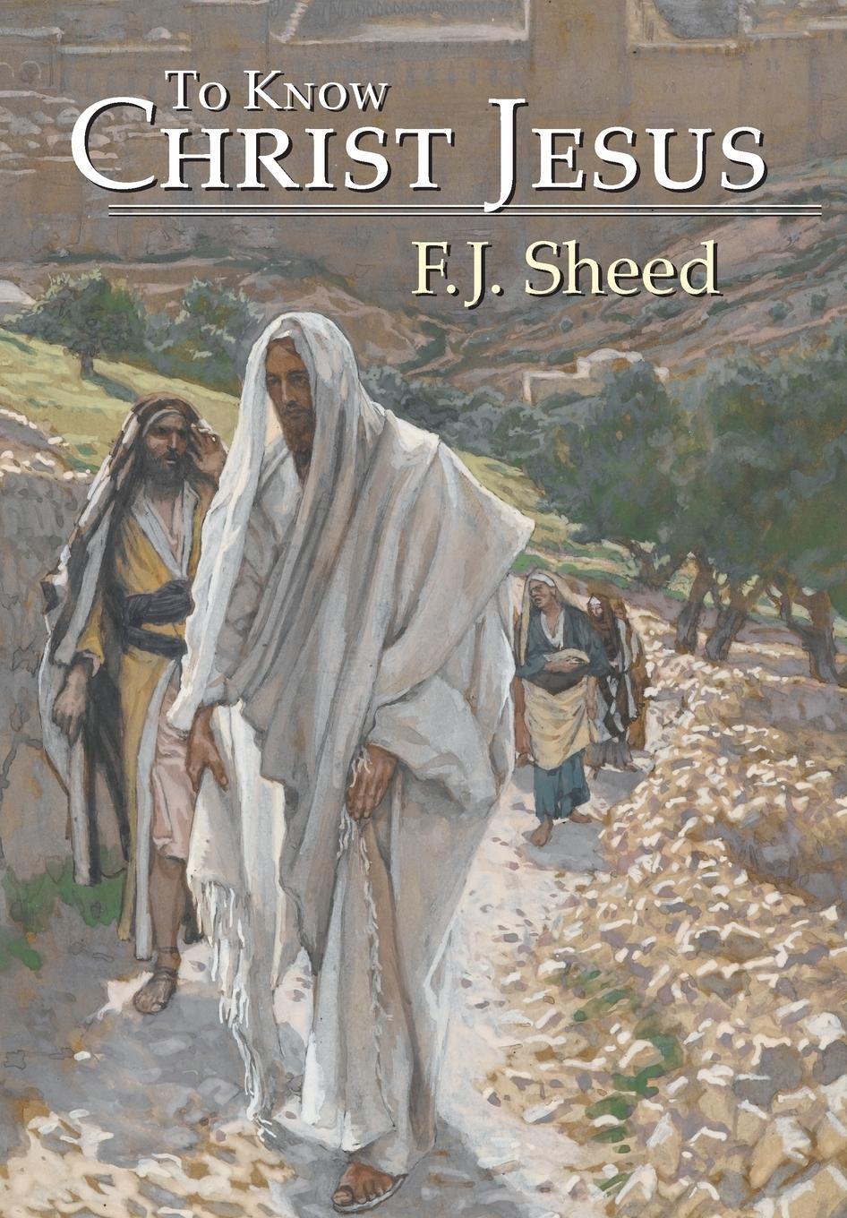 Cover: 9781621380146 | To Know Christ Jesus | F. J. Sheed (u. a.) | Buch | Englisch | 2013