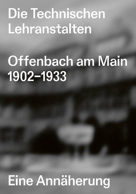 Cover: 9783899863338 | Die Technischen Lehranstalten Offenbach am Main 1902-1933. | Buch