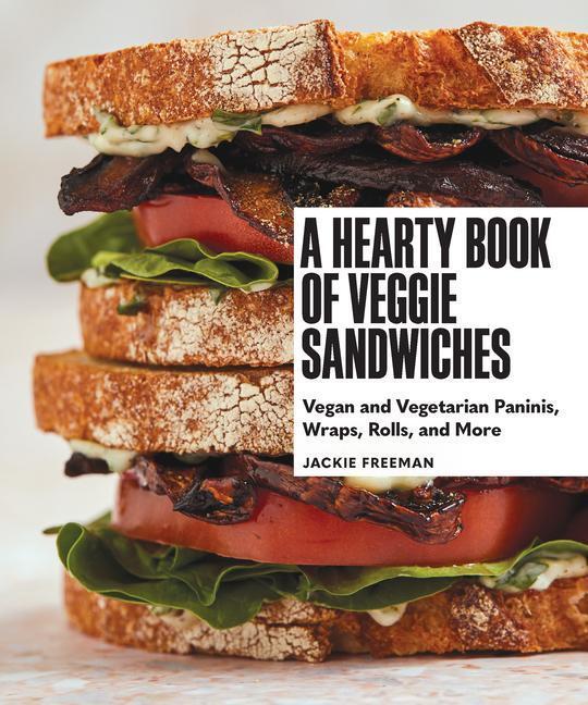 Cover: 9781632173720 | A Hearty Book of Veggie Sandwiches: Vegan and Vegetarian Paninis,...