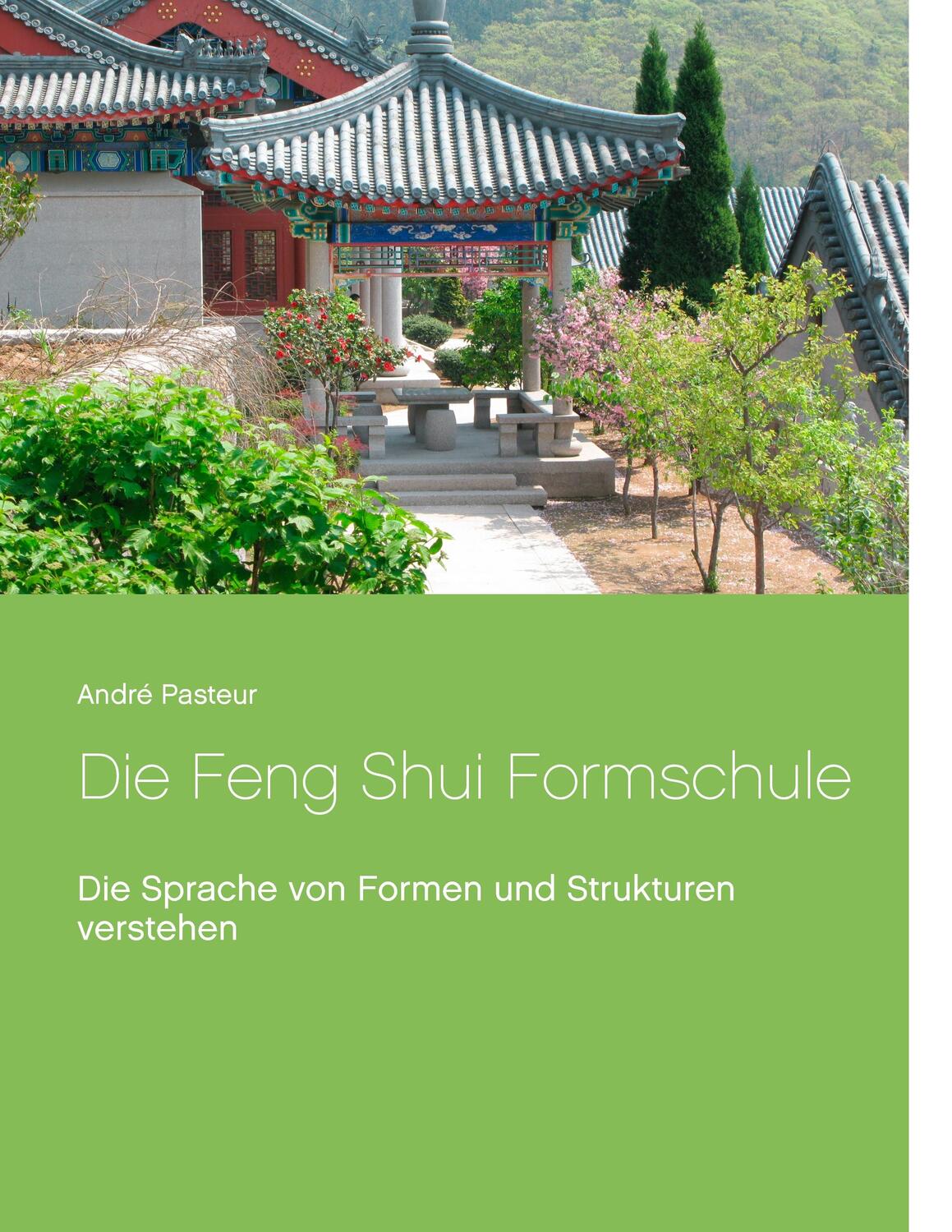 Cover: 9783744838696 | Die Feng Shui Formschule | André Pasteur | Taschenbuch | 2017