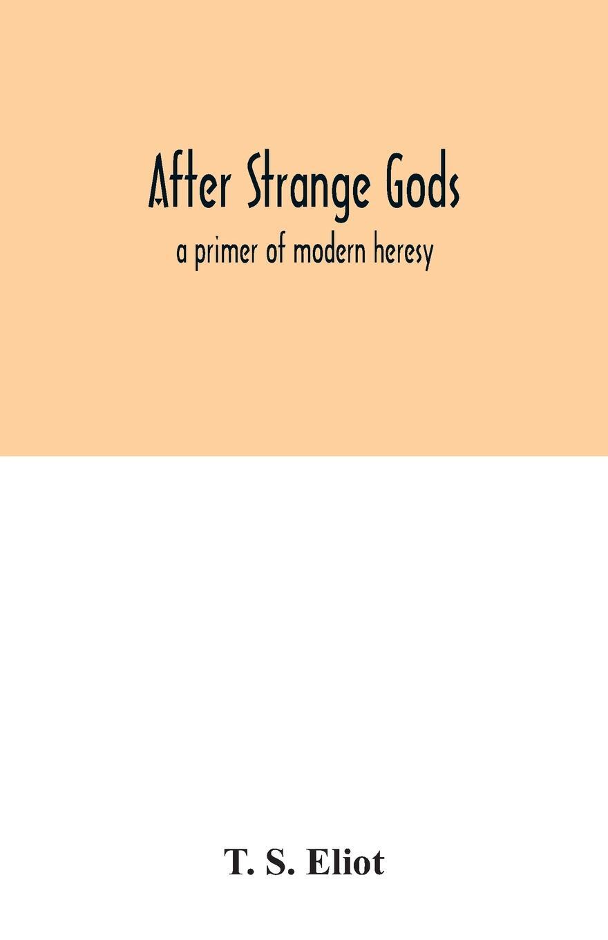 Cover: 9789354032004 | After strange gods | a primer of modern heresy | T. S. Eliot | Buch