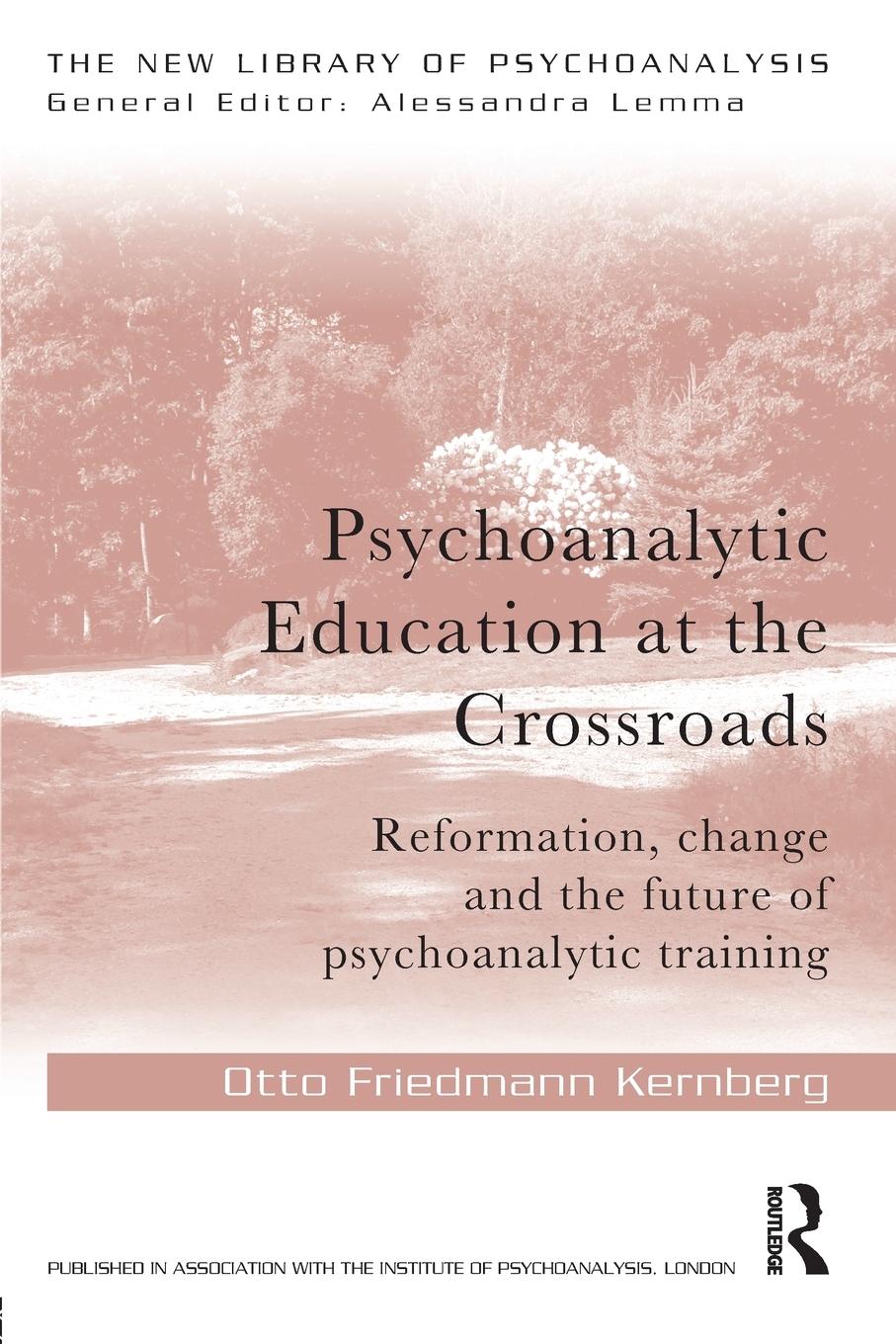 Cover: 9781138928718 | Psychoanalytic Education at the Crossroads | Otto Friedmann Kernberg